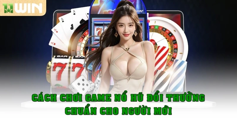 Nổ hũ đổi thưởng: Top 5 game hot 2025 không nên bỏ qua 2 Cách chọn game nổ hũ đổi thưởng chuẩn cho người mới