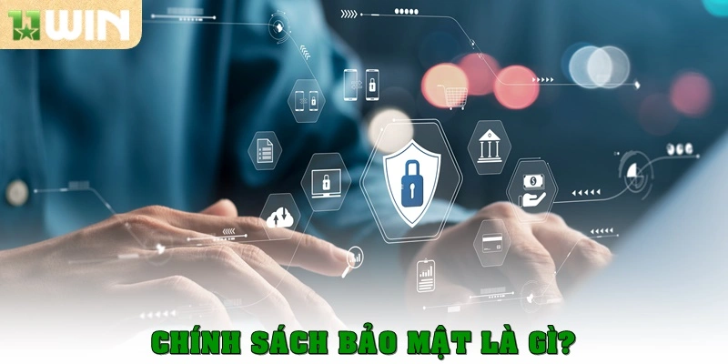 Chính sách bảo mật là gì?