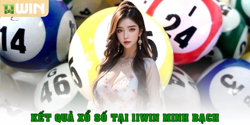 Xổ Số 11win 3 Kết quả minh bạch